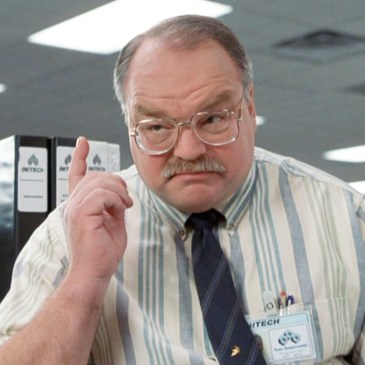 good ol’ Tom Smykowski from Office Space